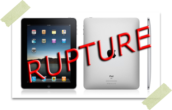 iPad Rupture