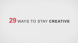 29 moyens de rester créatif