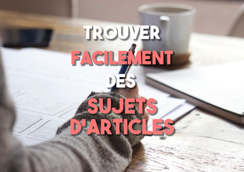 Trouver simplement un sujet d'article