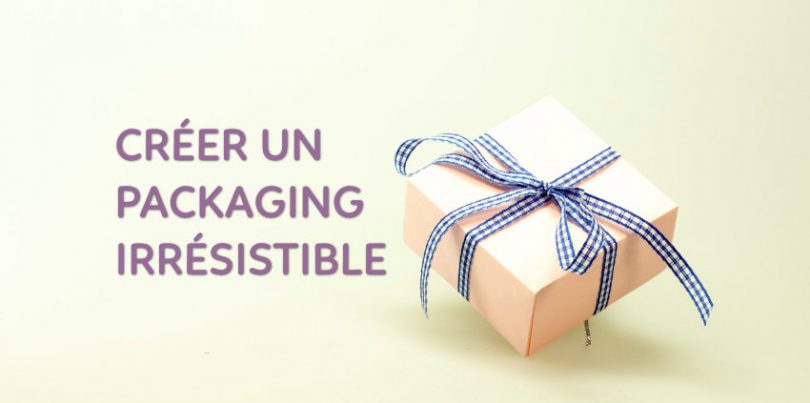 créer un packaging irrésistible